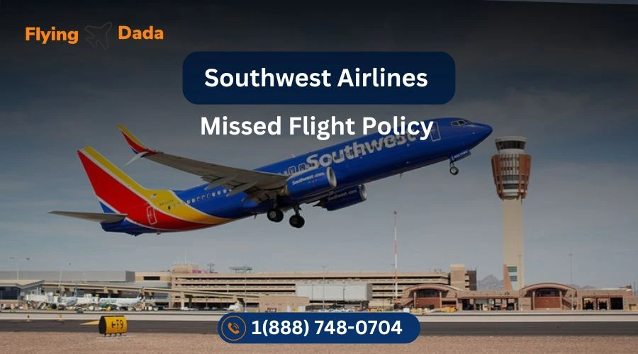 Southwest Missed Flight Policy